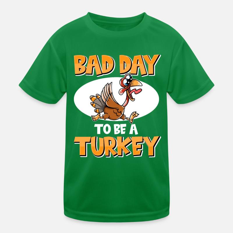 Its A Bad Day To Be A Turkey Kinder Funktions-T-Shirt