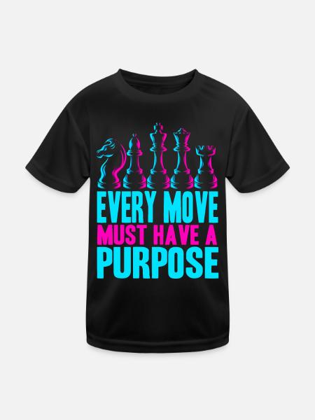 Every Move Must Have A Purpose Funny Chess Player - Kinder Funktions-T-Shirt - Schwarz - Vorne