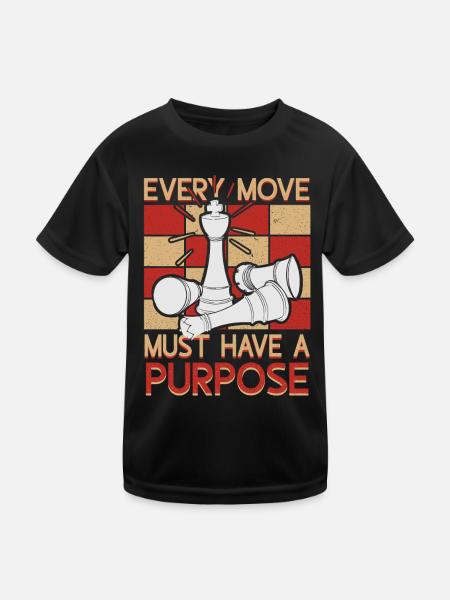 Every Move Must Have A Purpose Funny Chess Player - Kinder Funktions-T-Shirt - Schwarz - Vorne