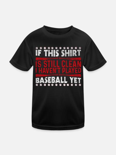 Shirt Is Still Clean I Haven't Played Baseball - Kinder Funktions-T-Shirt - Schwarz - Vorne