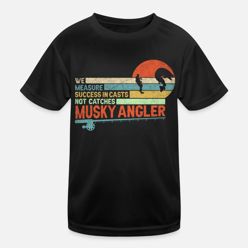 We Measure Sucess In Casts Not Catches - Musky Kinder Funktions-T-Shirt