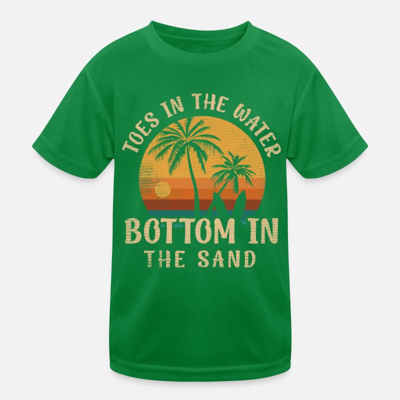 Toes In The Water Bottom In The Sand Beach Holidays Kids Functional T-Shirt
