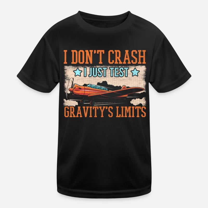 I dont crash I just test Gravity's Limits Model Kinder Funktions-T-Shirt