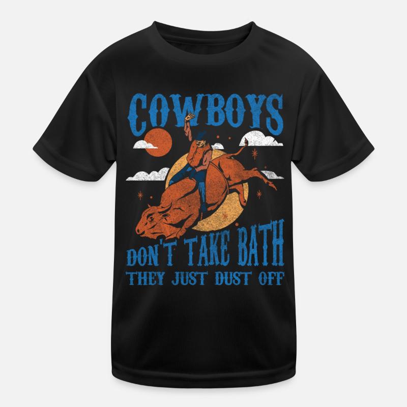 Cowboys Dont Take Bath - They Just Dust Off Rodeo Kinder Funktions-T-Shirt
