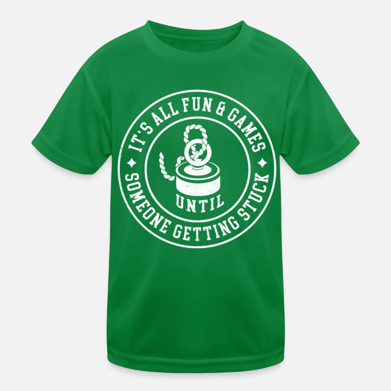 It's All Fun & Games Until Someone Getting Stuck Kinder Funktions-T-Shirt