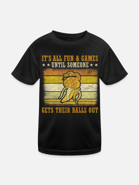 All Fun Until Someone Gets Balls Out King Python - Kids Functional T-Shirt - black - Front