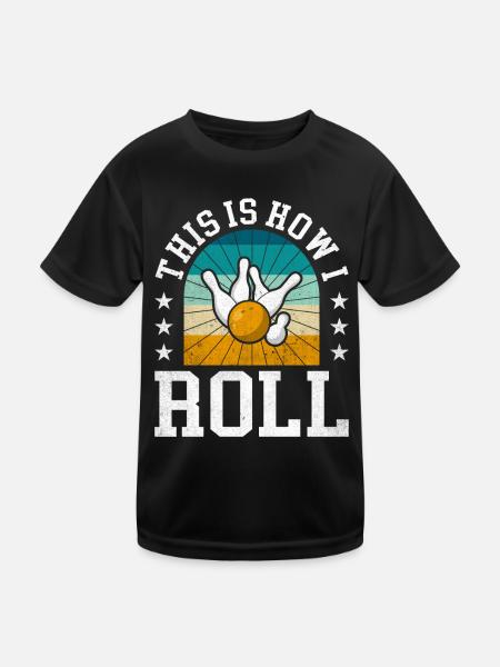 This Is How I Roll Retro Design For Sports Bowlers - Kids Functional T-Shirt - black - Front