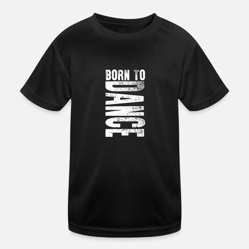 Born To Dance Dancing Sports Lover Gift Idea Kids Functional T-Shirt