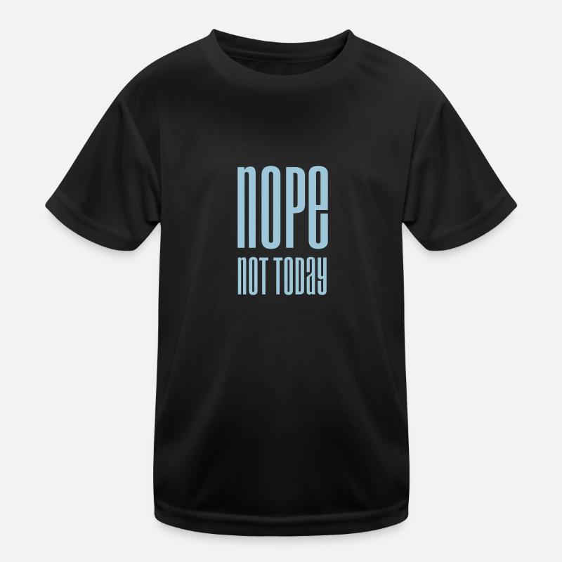 Nope not today T-shirt sport Enfant