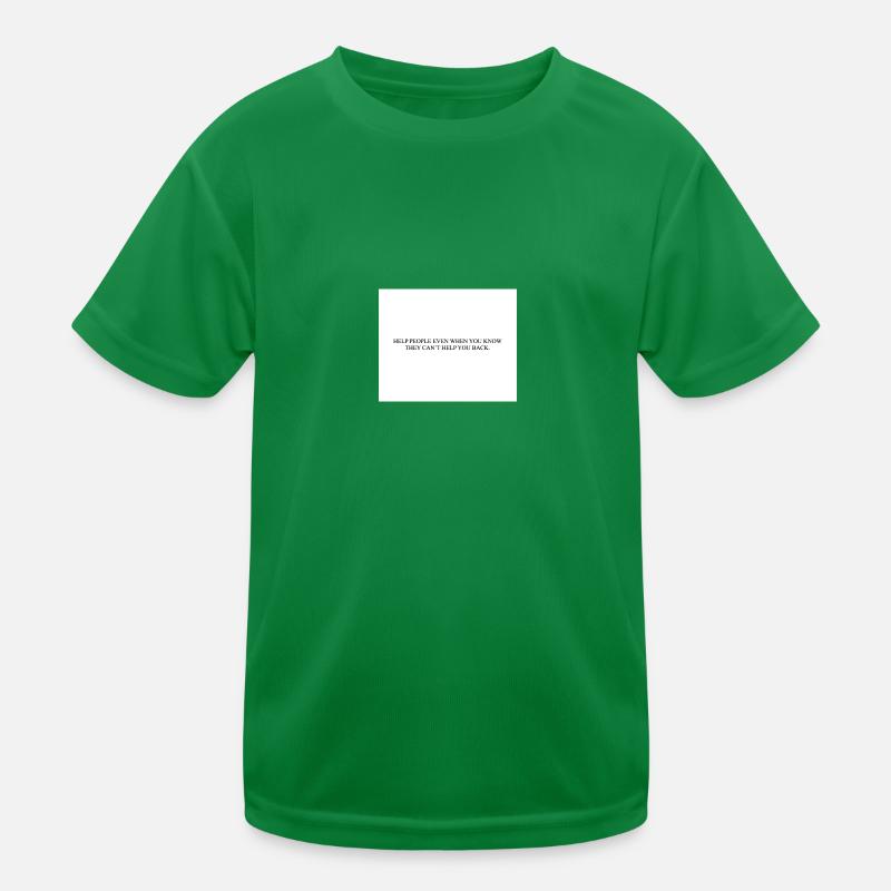 AIDEZ LES GENS MÊME QUAND VOUS SAVEZ QU’ILS NE PEUVENT PAS VOUS AIDER T-shirt sport Enfant
