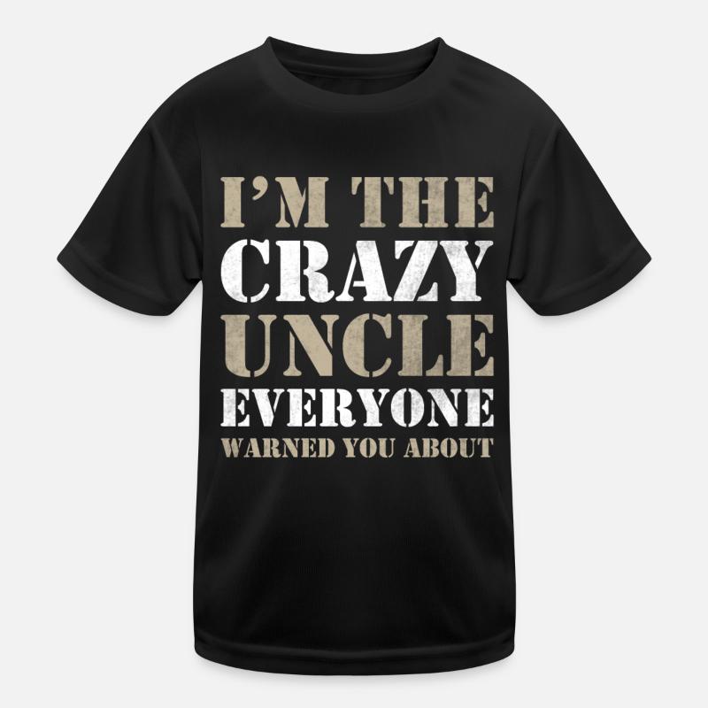 Crazy Uncle Funny Uncle Kids Functional T-Shirt