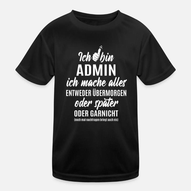 Ich bin Admin ich mache alles später Kinder Funktions-T-Shirt