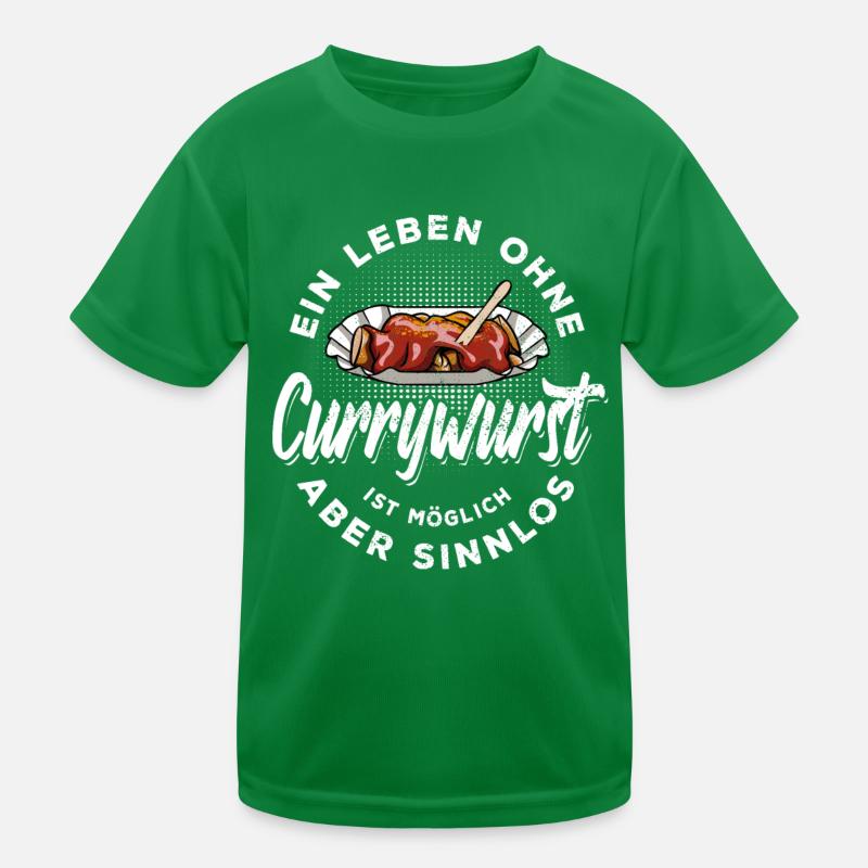 Ein Leben ohne Currywurst ist möglich aber sinnlos Kinder Funktions-T-Shirt