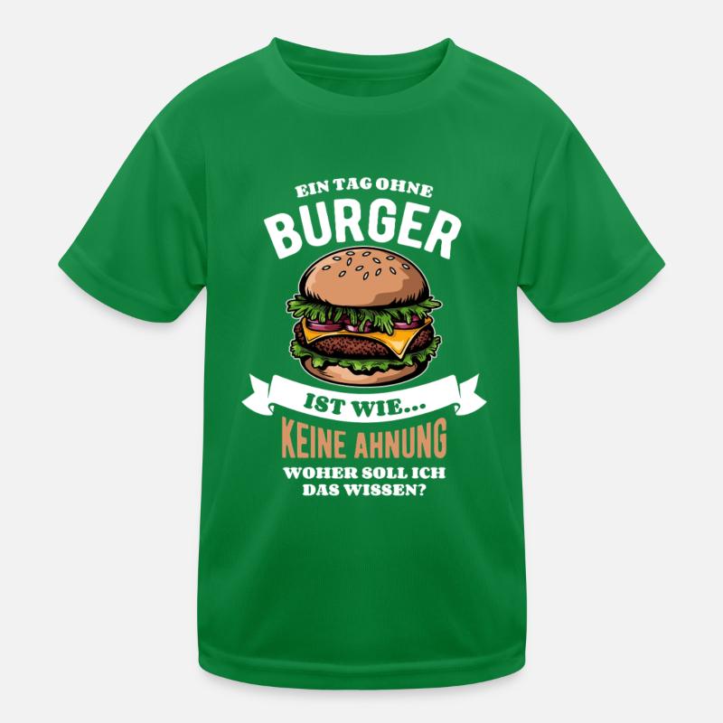 Ein Tag ohne Burger - unvorstellbar - Spruch Kinder Funktions-T-Shirt
