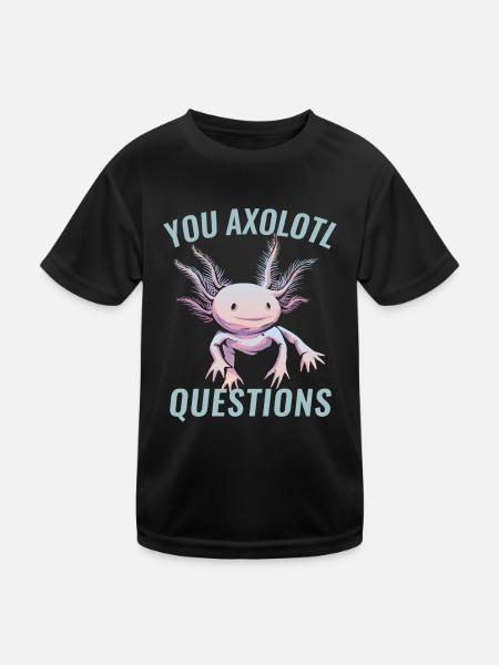 You Axolotl Questions Axolotl Lovers - Kids Functional T-Shirt - black - Front