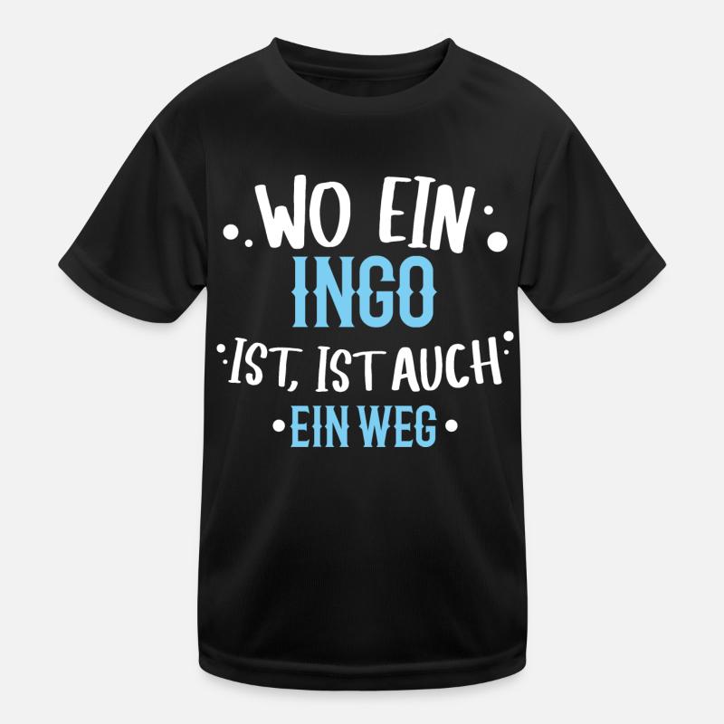 Wo ein Ingo ist, ist ein Weg / Name, Geburtstag Kinder Funktions-T-Shirt