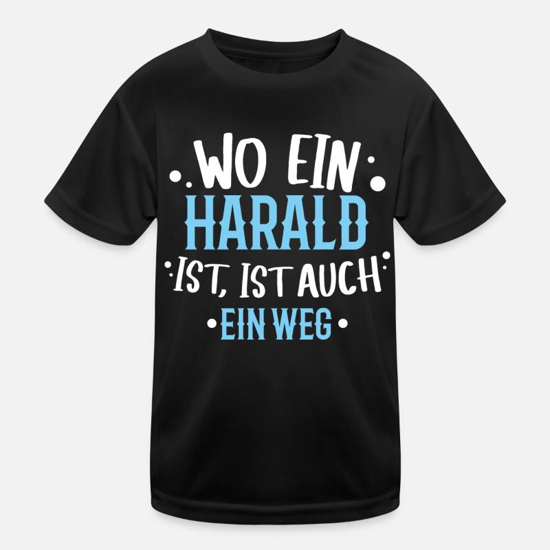 Wo ein Harald ist, ist ein Weg / Name, Geburtstag Kinder Funktions-T-Shirt