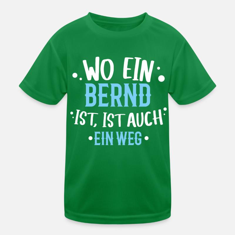 Wo ein Bernd ist, ist ein Weg / Geburtstag, Name Kinder Funktions-T-Shirt