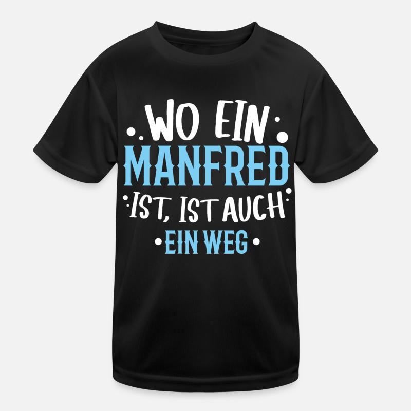 Wo ein Manfred ist, ist ein Weg / Geburtstag Name Kinder Funktions-T-Shirt