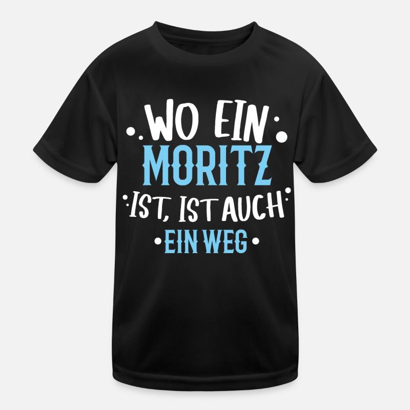Wo ein Moritz ist, ist ein Weg / Geburtstag, Name Kinder Funktions-T-Shirt