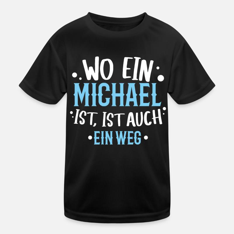 Wo ein Michael ist, ist ein Weg / Geburtstag Name Kinder Funktions-T-Shirt