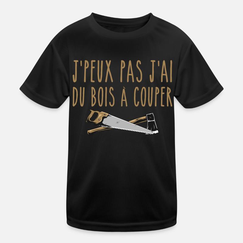J’peux pas j’ai du bois à couper T-shirt sport Enfant