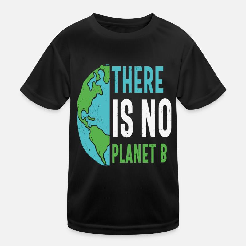 There Is No Planet B Earth Protection Quotes Kids Functional T-Shirt