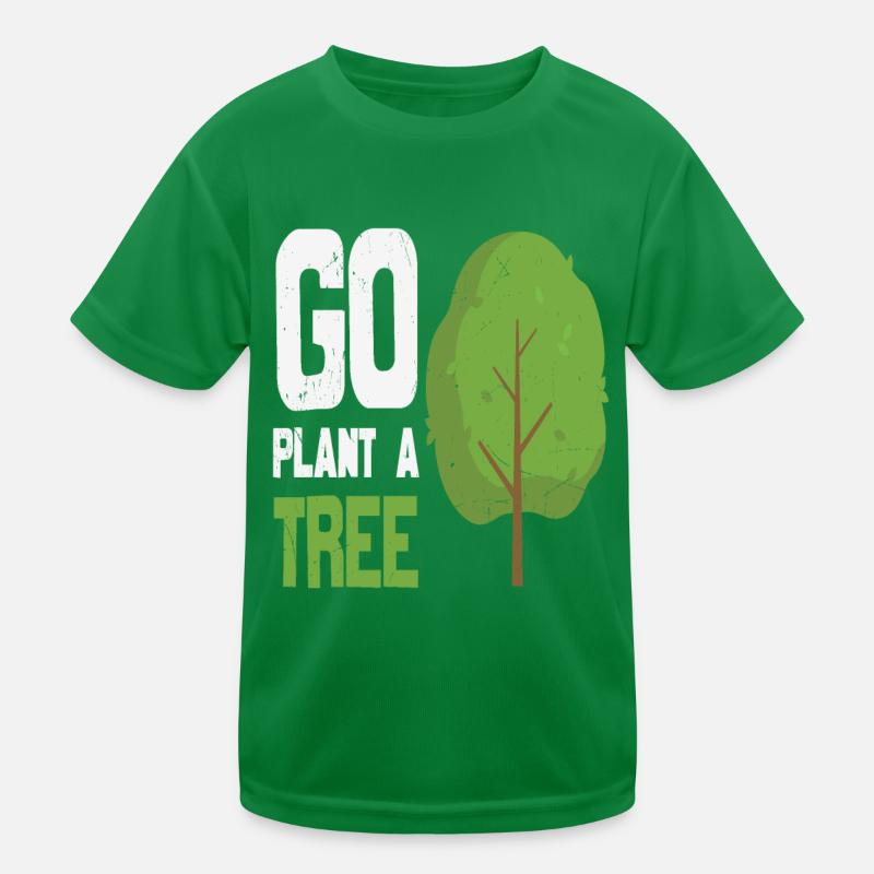 Go Plant A Tree Forest Quotes Kids Functional T-Shirt