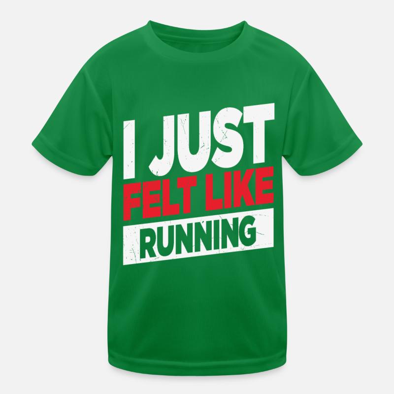 I Just Felt Like Running Runners Quotes Kids Functional T-Shirt