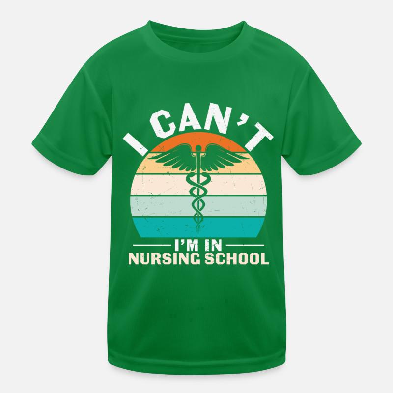I Can't I'm In A Nursing School Quotes Kids Functional T-Shirt