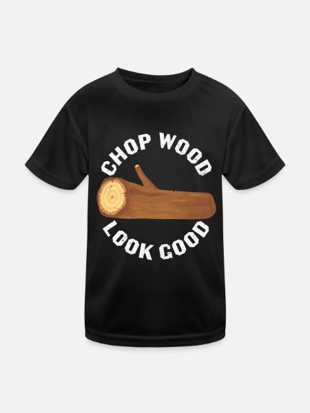 Chop Wood Look Good Wood Carver Quotes - Kids Functional T-Shirt - black - Front