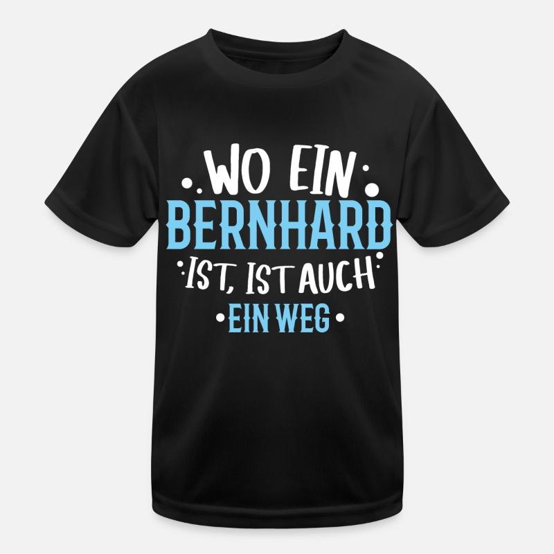 Wo ein Bernhard ist, ist ein Weg / Name Geburtstag Kinder Funktions-T-Shirt