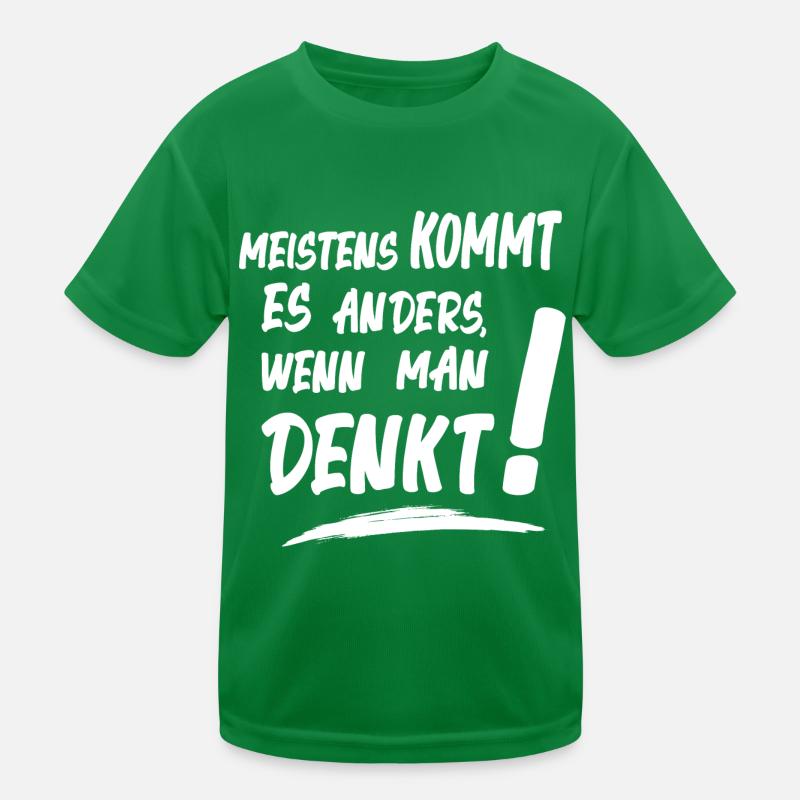 Meistens kommt es anders wenn man denkt! Spruch Kinder Funktions-T-Shirt