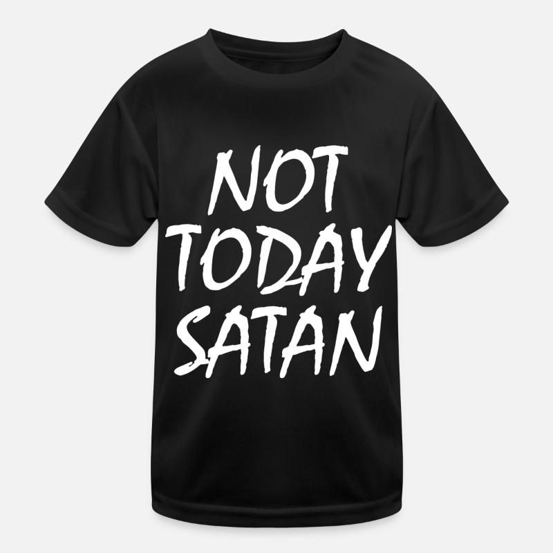 Not today satan Kinder Funktions-T-Shirt