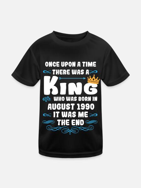 Once upon a time there was a king. August 1990 Birthday - Kids Functional T-Shirt - black