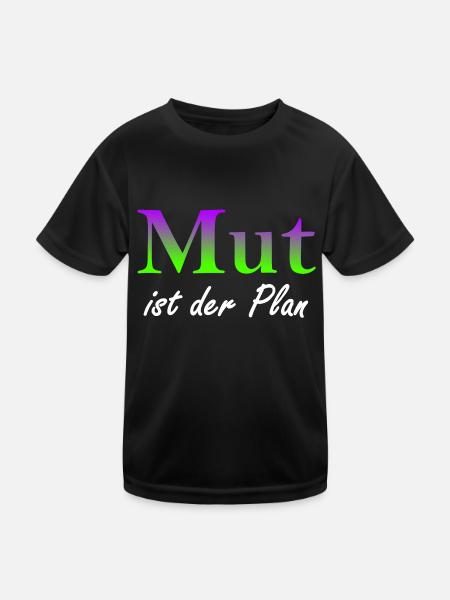 Mut ist der Plan - Kinder Funktions-T-Shirt - Schwarz - Vorne