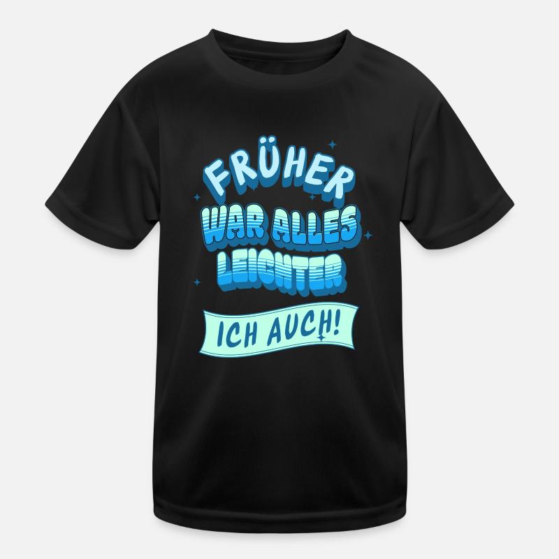 Früher war alles leichter, Ich auch! Kinder Funktions-T-Shirt