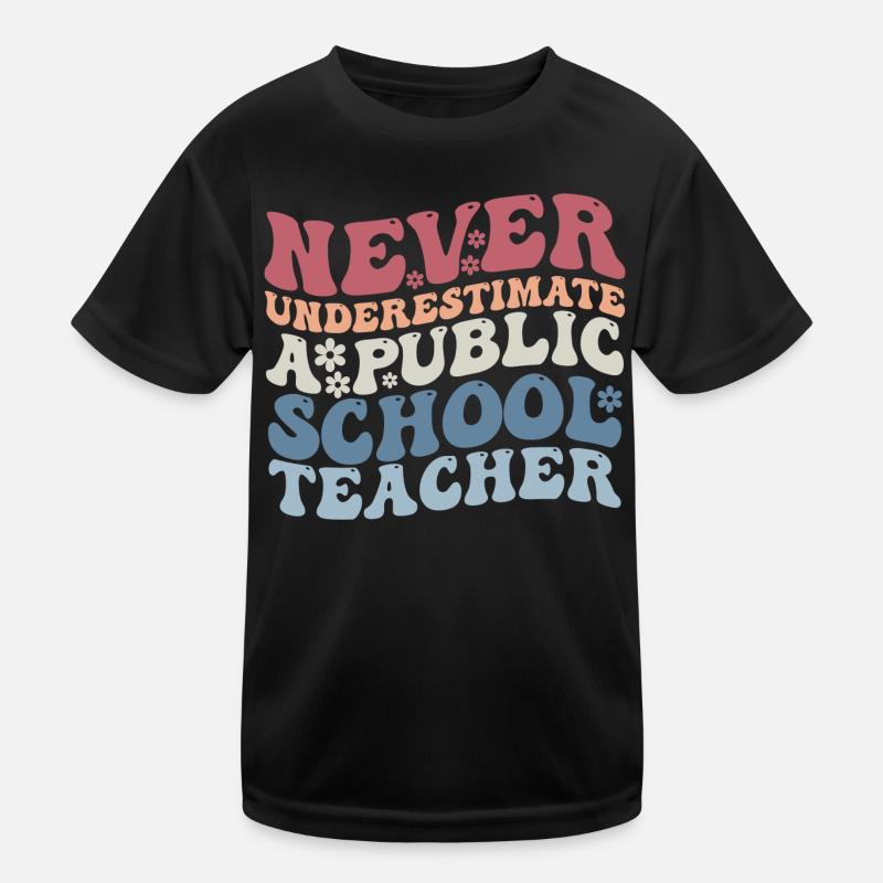 Unterschätzen Sie niemals einen Lehrer an einer öffentlichen Schule Kinder Funktions-T-Shirt