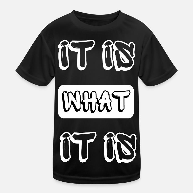 it is what it is Kids Functional T-Shirt