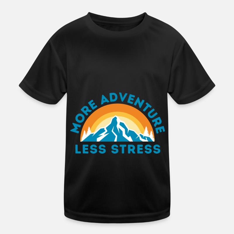 More adventure less stress Kids Functional T-Shirt