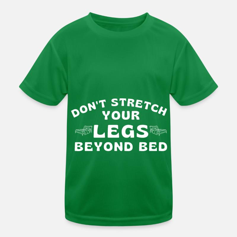Don't stretch your legs beyond bed Kids Functional T-Shirt