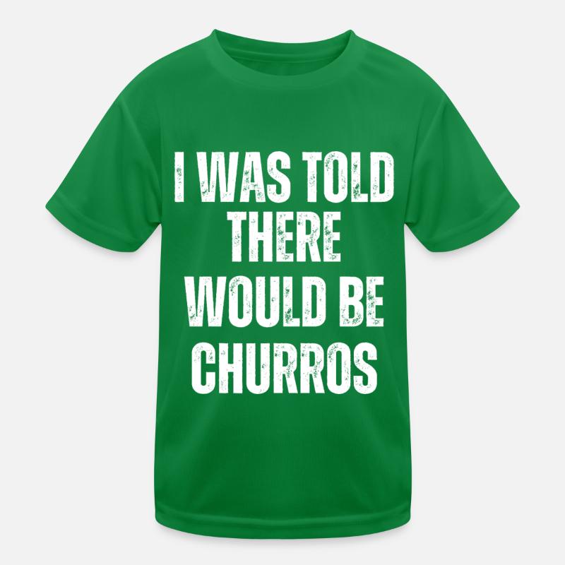 I was told there would be churros Kids Functional T-Shirt