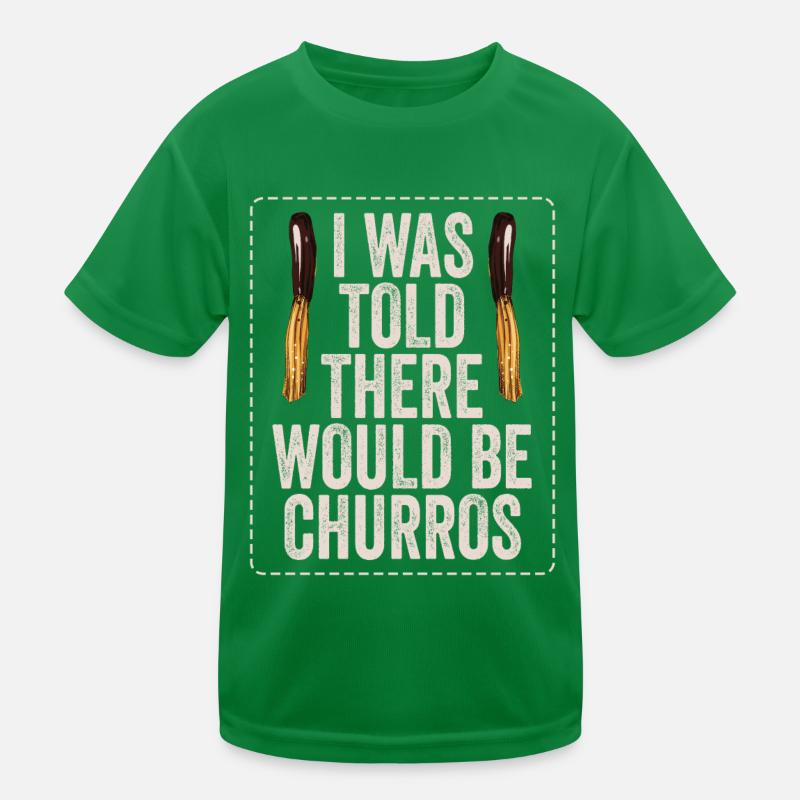 I was told there would be churros Kids Functional T-Shirt