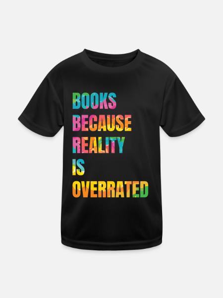 Books because reality is overrated - Kids Functional T-Shirt - black - Front