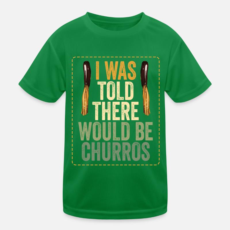 I was told there would be churros Kids Functional T-Shirt