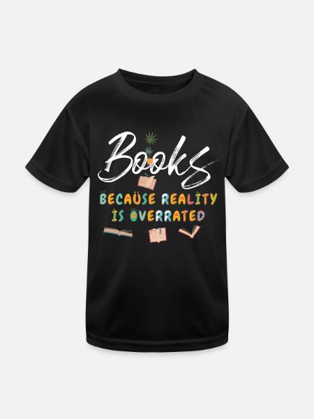Books because reality is overrated - Kids Functional T-Shirt - black - Front