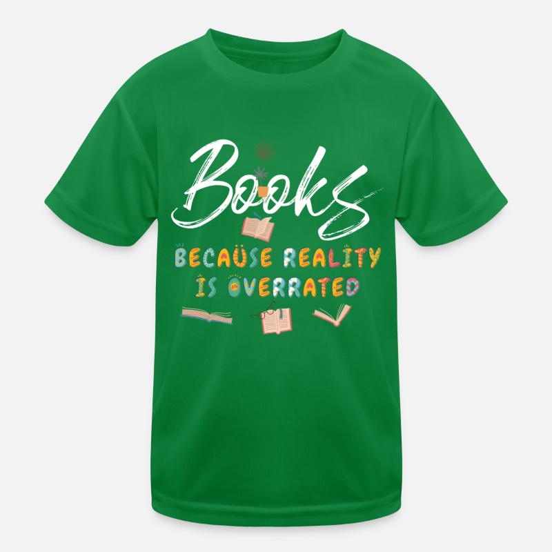 Bücher Weil Die Realität Überbewertet Wird Kinder Funktions-T-Shirt