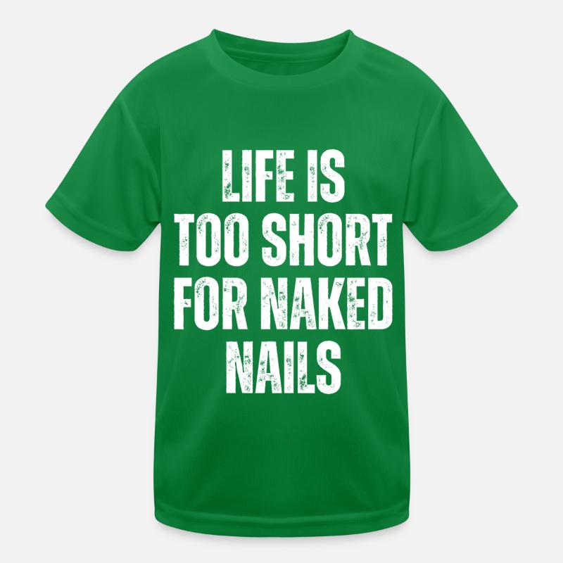 Life Is Too Short For Bare Nails Nail Salon Kids Functional T-Shirt