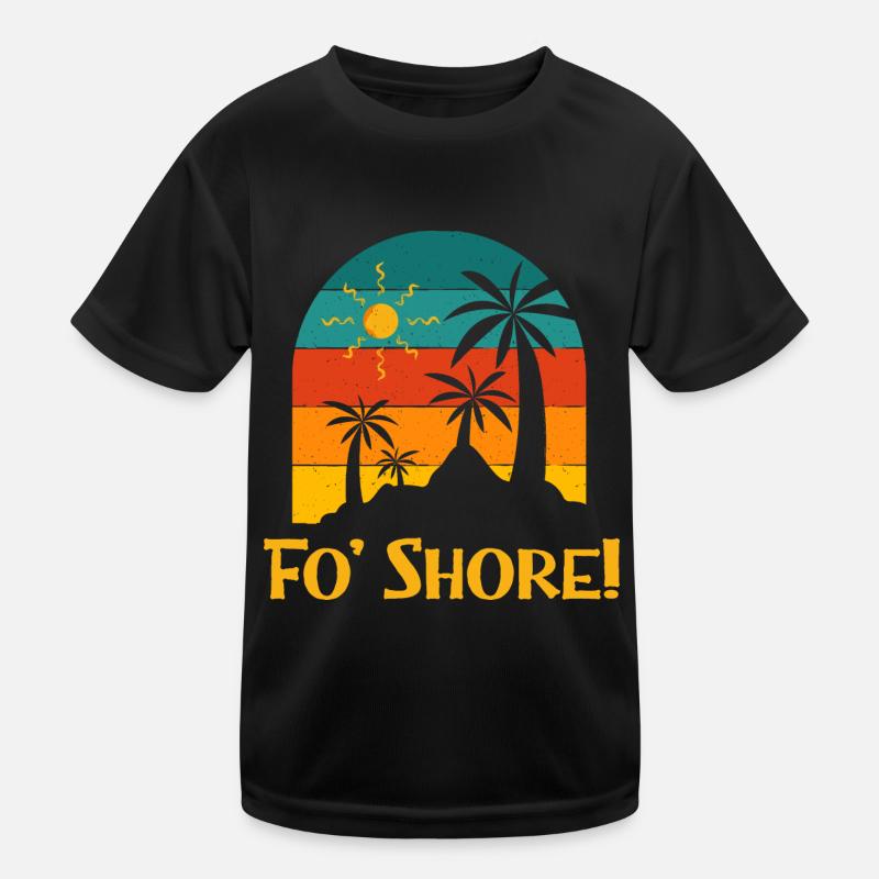 Fo' Shore Beach Ocean Beach Lover Sea Funny T-shirt sport Enfant