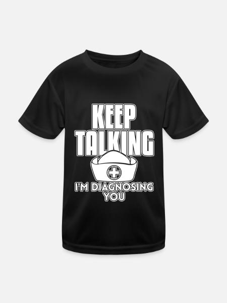 Nurse Keep Talking I'm Diagnosing You - Kids Functional T-Shirt - black - Front